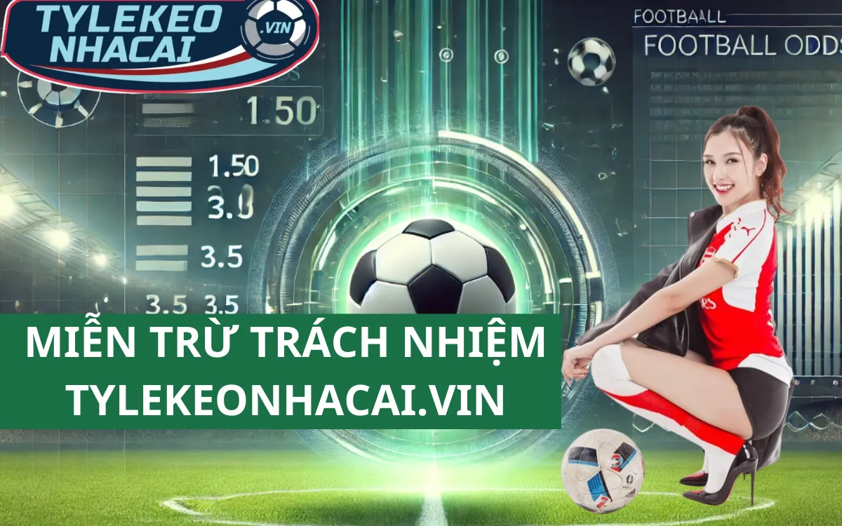 Miễn Trừ Trách Nhiệm Kèo Nhà Cái 5