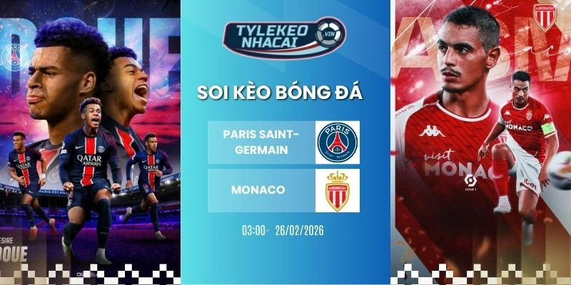 Soi kèo nhà cái Paris Saint-Germain vs Monaco hôm nay ngày 26/02/2026 - C1