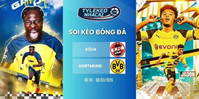 Kèo nhà cái Köln vs Dortmund hôm nay ngày 08/03/2026 - Bundesliga