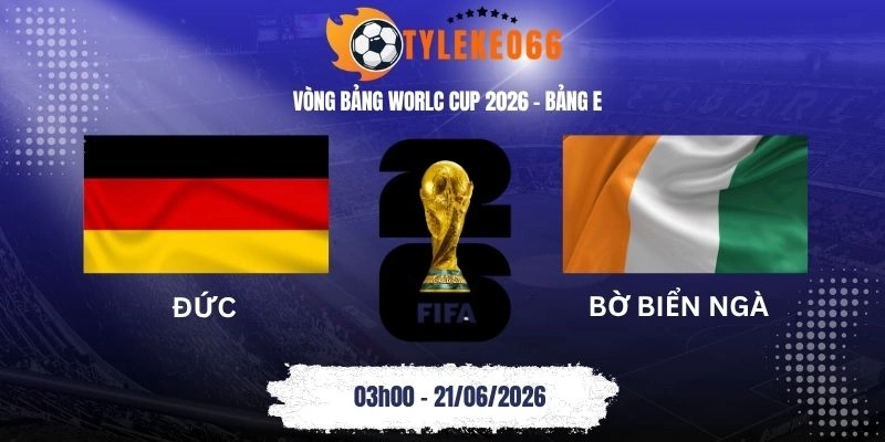 Tỷ lệ kèo nhà cái Đức vs Bờ Biển Ngà - Bảng E World Cup 03h00 21/06/2026
